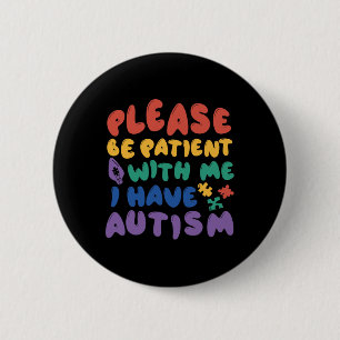 Autismus Rainbow Awareness sein geduldig mit mir h Button