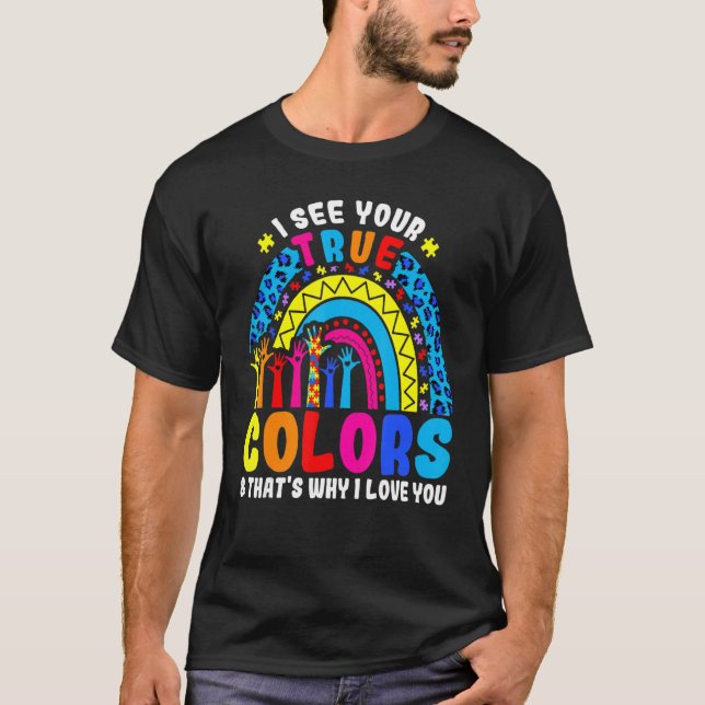 Autismus Rainbow Trend Ich sehe Ihre wahren Farben T-Shirt (Vorderseite)