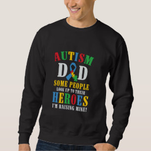 Autismus Vater Einige Leute schauen auf ihre Helde Sweatshirt