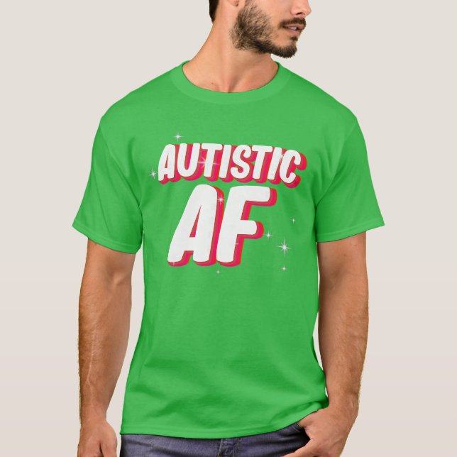 Autistic AF Autism Awareness funny family girl T-Shirt (Vorderseite)