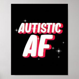 Autistic Af _ Autismus Awareness Poster