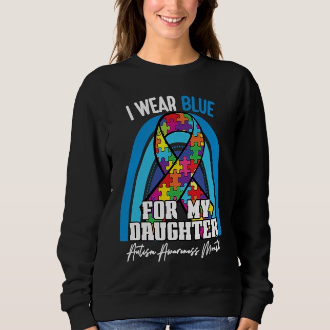 Autistic Daughter I Wear Blue For My Daughter Rain Sweatshirt (Vorderseite)