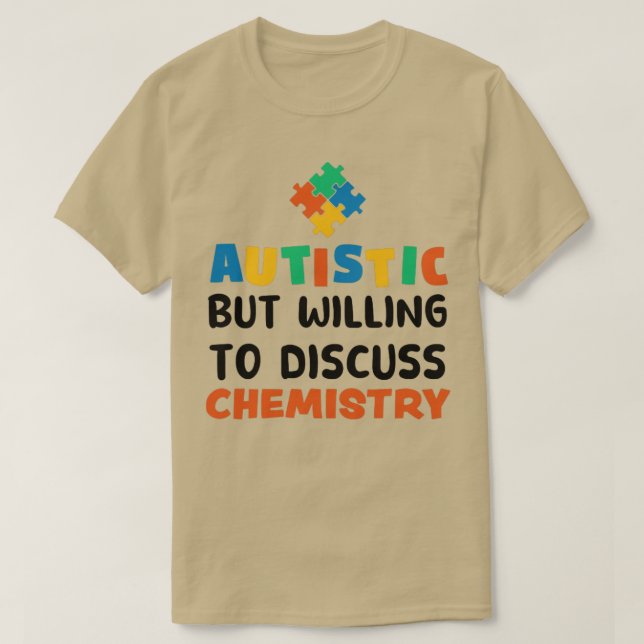 Autistisch, aber bereit zu diskutieren Chemie Auti T-Shirt (Design vorne)