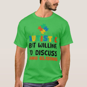 Autistisch, aber bereit zu diskutieren Hang Glidin T-Shirt