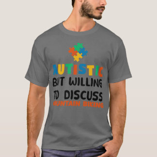 Autistisch, aber bereit zu diskutieren Mountain Bi T-Shirt