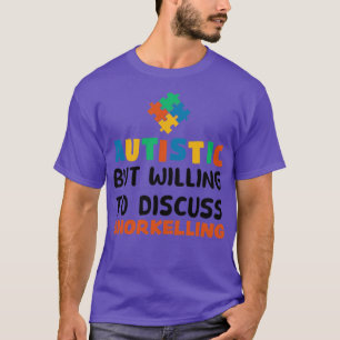 Autistisch, aber bereit zu diskutieren Schnorcheln T-Shirt