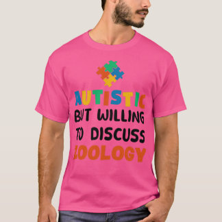 Autistisch, aber bereit zu diskutieren Zoologie Au T-Shirt