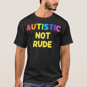 Autistisch Nicht Unhöflich Autismus-Bewusstsein Ki T-Shirt