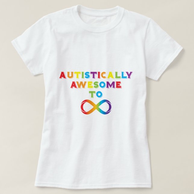 Autistisch Phantastisch zur Unendlichkeit T-Shirt (Design vorne)