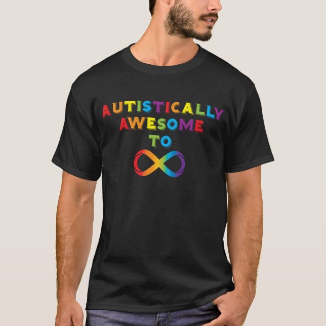 Autistisch Phantastisch zur Unendlichkeit T-Shirt (Vorderseite)