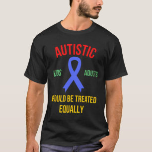 Autistische Kinder und Erwachsene sollten gleich b T-Shirt