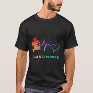 Autistische Liebe braucht kein Wort für ein Herzsc T-Shirt
