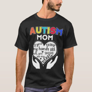 Autistische Mama, wenn Sie meinen, dass meine Händ T-Shirt