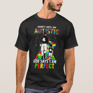 Autistischer Gott sagt, ich bin perfekt Autismus-B T-Shirt