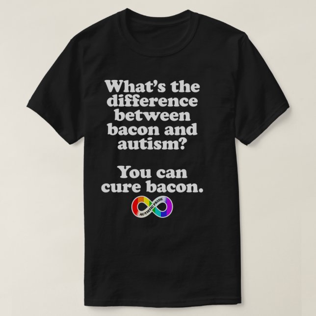 Autistischer Stolz Unterschied zwischen Bacon und  T-Shirt (Design vorne)
