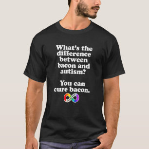 Autistischer Stolz Witz Unterschied zwischen Bacon T-Shirt