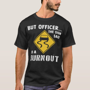 Auto, aber Offizier, sagte der Sign tun ein Auspuf T-Shirt