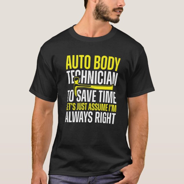 Auto Body Techniker immer rechts Maler Funny Ap T-Shirt (Vorderseite)