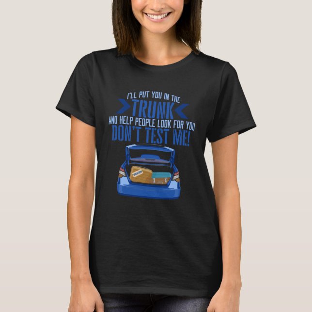 Auto Kofferraum Sarkastischer Spruch Gag Ironische T-Shirt (Vorderseite)