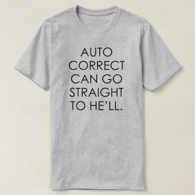 AUTO KORREKT KANN GERADE GEHEN, UM ER WIRD. T-Shirt (Design vorne)