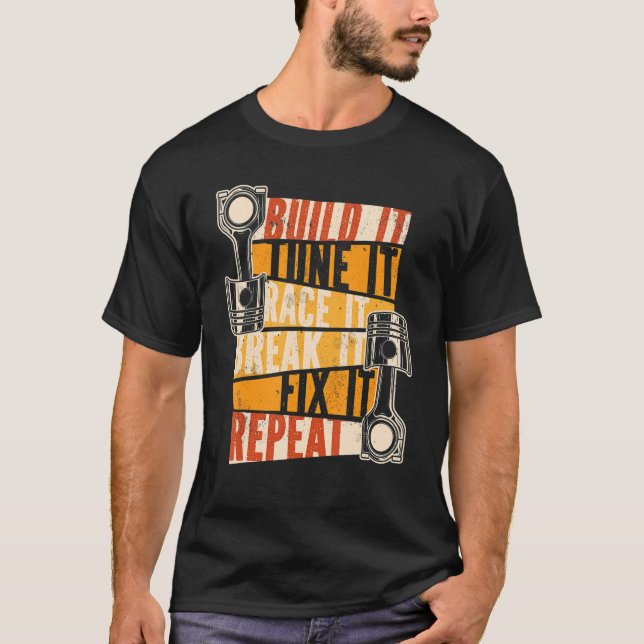Auto Mechanic Build it Tune Es Race it Break It T-Shirt (Vorderseite)