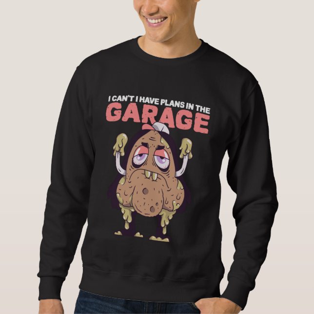 Auto Mechanic I Can't I Have Plans in The Garage Sweatshirt (Vorderseite)