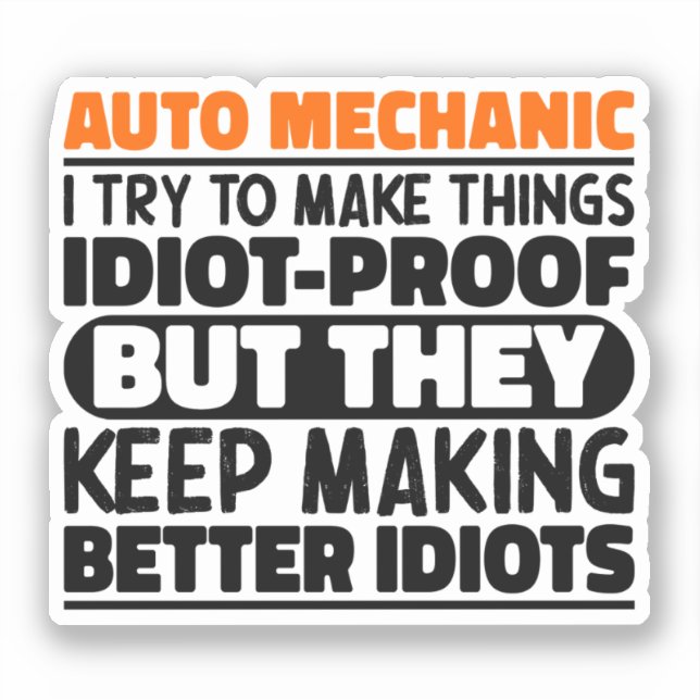 Auto Mechanic ich versuche, Dinge zu machen idiot  Aufkleber (Vorderseite)