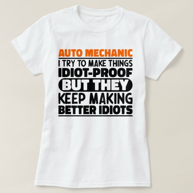 Auto Mechanic ich versuche, Dinge zu machen idiot  T-Shirt (Design vorne)