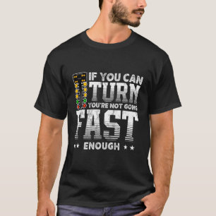 Auto Racing Spaß, wenn Sie drehen können, werden S T-Shirt