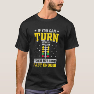 Auto Racing Spaß, wenn Sie können, um Sie werden n T-Shirt