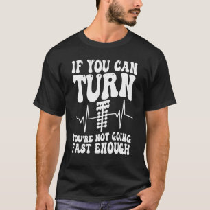 Auto Racing Spaß, wenn Sie können, um Sie werden n T-Shirt