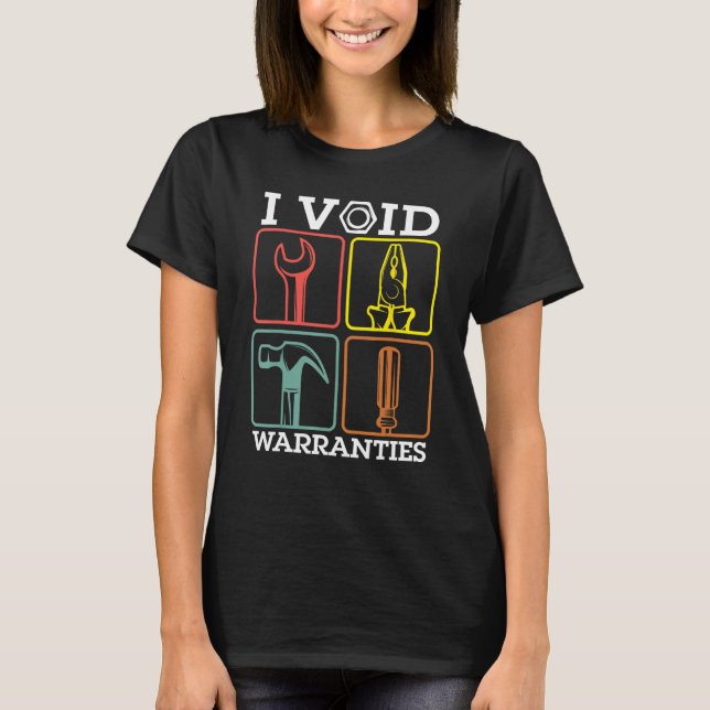 Auto Repairman Carpenter Electrician I Void Warran T-Shirt (Vorderseite)