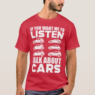 Auto Wenn du möchtest, dass ich zuhöre, rede über T-Shirt