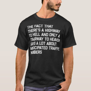 Autobahn zur Hölle und Treppe zum Himmel 1 T-Shirt