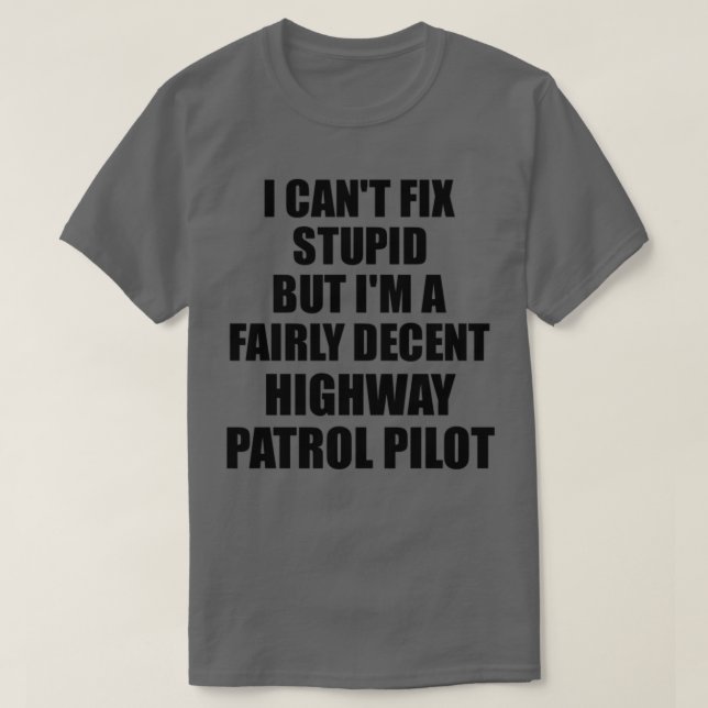 Autobahnpatrouillenpilotin I kann stupides lustige T-Shirt (Design vorne)