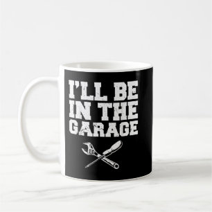 Autofanatiker Ich werde in der Garage sein Automec Kaffeetasse
