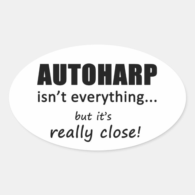 Autoharp ist nicht alles ovaler aufkleber (Vorderseite)