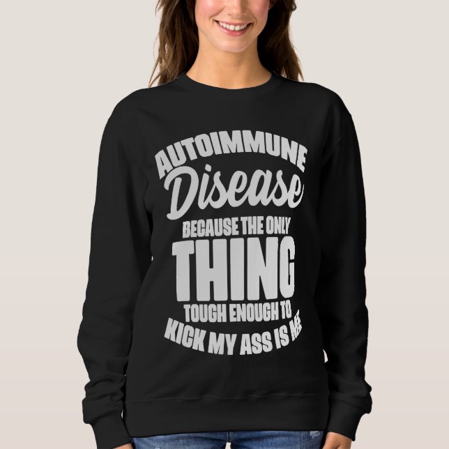 Autoimmune Disease Awareness Graphic Illness State Sweatshirt (Vorderseite)
