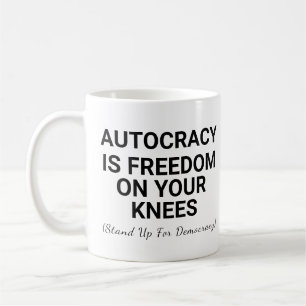 Autokratie ist Freiheit auf den Knien Kaffeetasse