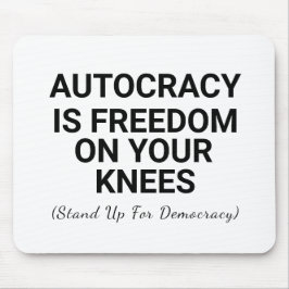 Autokratie ist Freiheit auf den Knien Mousepad