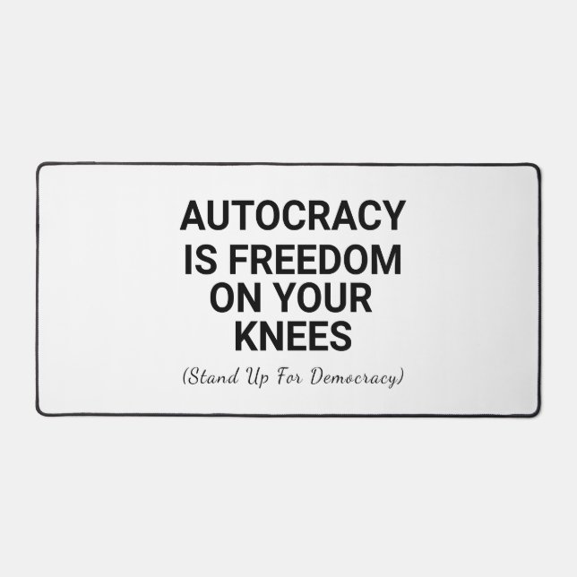 Autokratie ist Freiheit auf den Knien Schreibtischunterlage (Vorderseite)