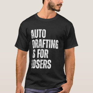 Automatisches Drafting ist für Verlierer Lustige F T-Shirt