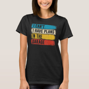 Automechanik, die ich nicht in der Garage haben ka T-Shirt