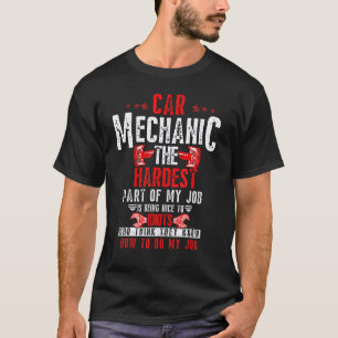 Automechaniker Der Schwierigste Teil Meines Jobs I T-Shirt