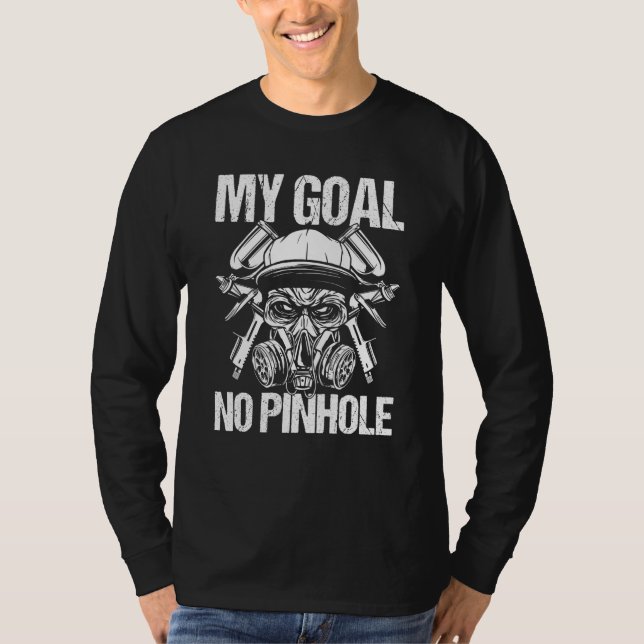Automotive Car Painting My Goal No Pinholes Vehicl T-Shirt (Vorderseite)