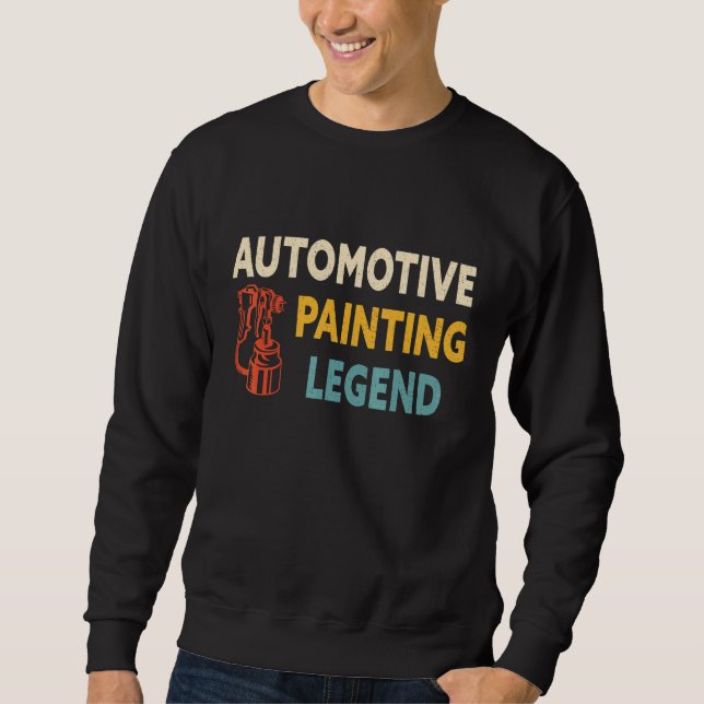 Automotive Painting Legend Automotive Painter Car  Sweatshirt (Vorderseite)