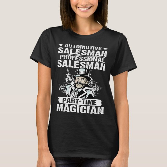 Automotive Salesman Salesman Part Time Magician T-Shirt (Vorderseite)