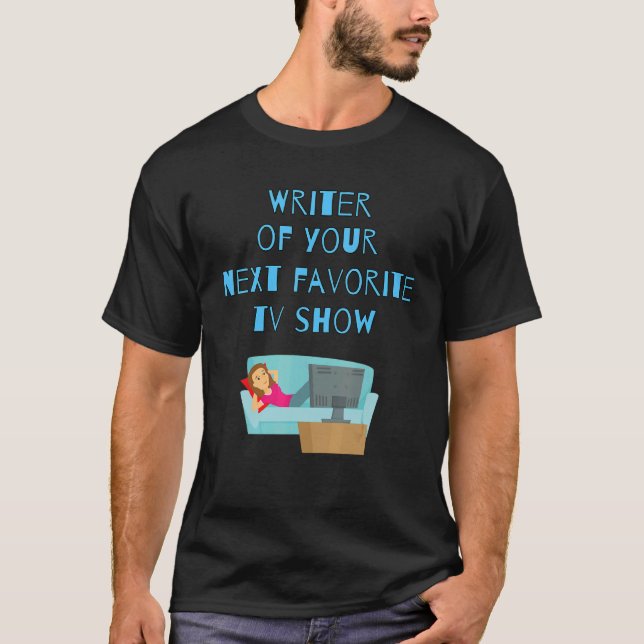Autor Ihrer nächsten Lieblings-TV-Show_1 T-Shirt (Vorderseite)