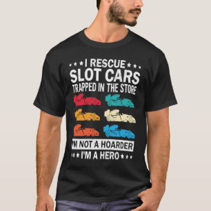 Autorennen mit Slot Cars I Retten Sie Slot Cars Sp T-Shirt