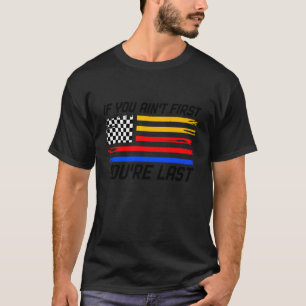Autorennen US Karoflagge Wenn du nicht Erster bist T-Shirt